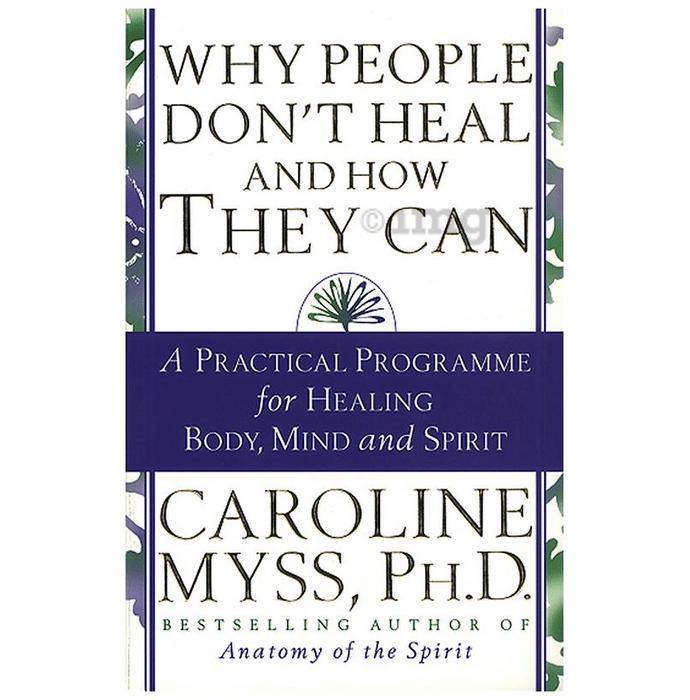 Why People Don't Heal and How They Can by Caroline Myss