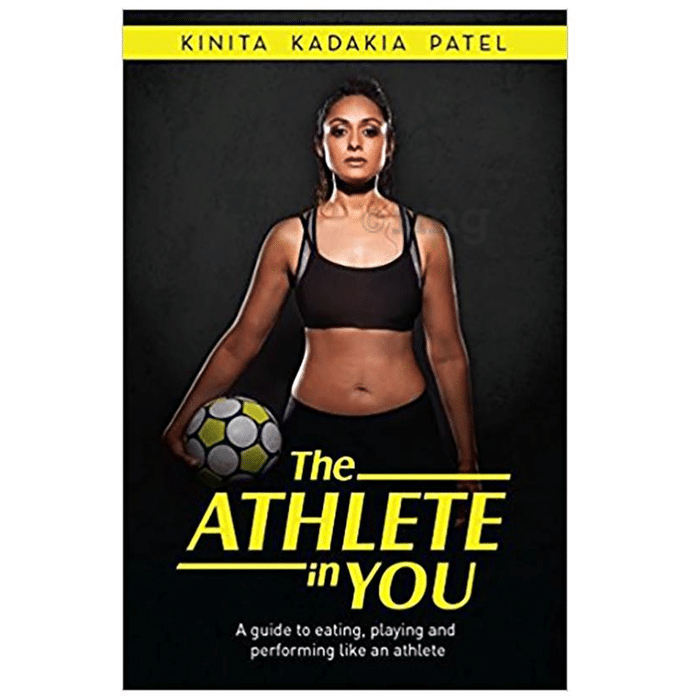 The Athlete in You by Kinita Kadakia Patel