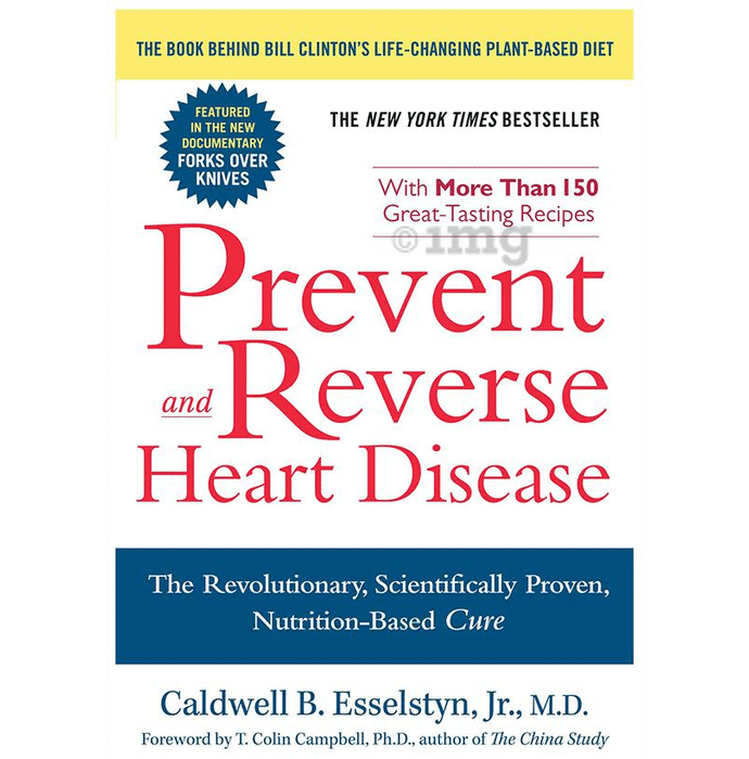 Prevent and Reverse Heart Disease by Caldwell B. Esselstyn Jr.