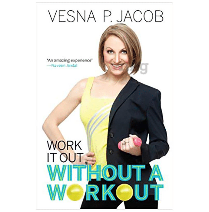 Work It Out Without a Workout by Vesna P Jacob